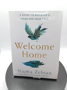 Welcome Home: A Guide to Building a Home for Your Soul by Najwa Zebian