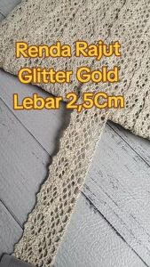 (Per 3 Meter) RDR162 Renda Rajut Krem Glitter Benang Gold Motif Cantik Lebar 25Cm