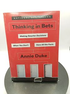 Thinking in Bets: Making Smarter Decisions When You Dont Have All the Facts by Annie Duke [High Quality Paperback]