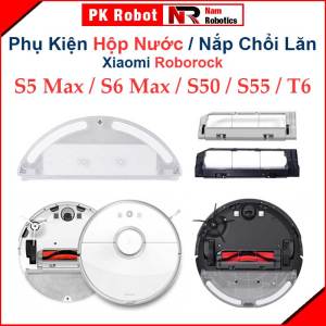 Phụ Kiện Thay Thế Roborock Gen2 S5 S50 S51 S55 S501 S502 T6/ Chổi Lăn Nắp Chặn Chổi Lăn Khay Nước Hộp Đựng Bụi/