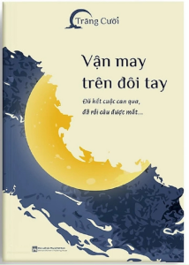 Sách - Vận May Trên Đôi Tay - Đã Hết Cuộc Can Qua Đã Rồi Câu Được Mất
