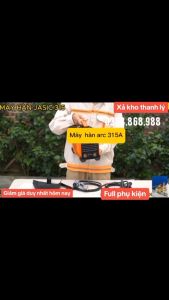 Máy Hàn Jasic 315A-Máy Hàn hồ quang -315A- Máy hàng điện tử Jasic ARC Chính hãng tặng kèm phụ kiện