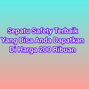 Sepatu Safety Boots Pria Kulit Asli Ujung Besi Sepatu Sefty Proyek Tambang Safety Shoes Ori SNI