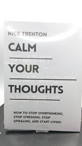 Calm Your Thoughts Stop Overthinking Stop Stressing Stop Spiraling and Start Living by (Nick Trenton)