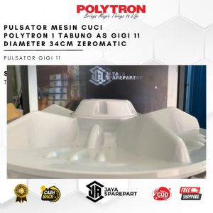 Pulsator mesin cuci Polytron 1 tabung As gigi 11 diameter 34cm ZEROMATIC | PAW 7511 7512 7513 8511 8512 8513
