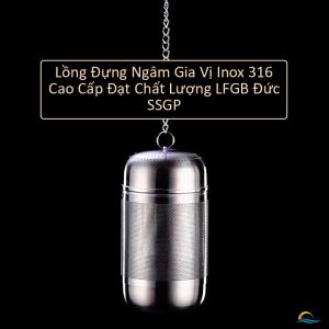 Lồng Gia Vị Nấu Phở Hầm Xương Inox 316 SSGP Lọng Lọc Trà Thảo Mộc Có Nắp Vặn Móc Treo Dài Lưới Mịn Cao Cấp Đạt Chất Lượng LFGB Đức