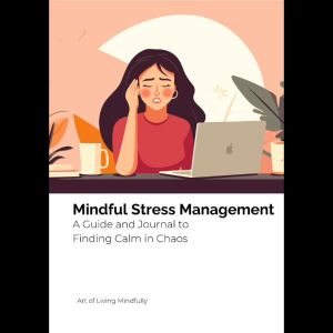 Mindful Stress Management Guide - Stress Relief Journal Calm Workbook Daily Tracker & Coping Techn