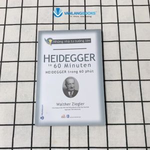 Sách - Những Nhà Tư Tưởng Lớn - HEIDEGGER Trong 60 Phút-Vanlangbooks