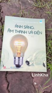 Science Encyclopedia Bách khoa thư về khoa học ánh sáng âm thanh và điện - Sách kiến thức cho trẻ từ 8 tuổi - Đinh Tị
