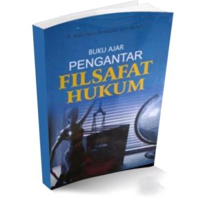 Buku Ajar Pengantar Filsafat Hukum Penulis: DR. Abdul Halim Barkatullah SH