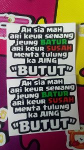 JUAL STIKER KATA KATA (AH SIA MAH ARI KEUR SENANG JEUNG BATUR ARI KEUR SUSAH MENTA TULUNG KA AING *BUTUT*) isi stiker 2pcs..ukuran stiker 7x6 cm dan ada yang isi 1pcs stiker
