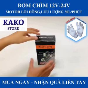 Máy bơm chìm 12v KAKO  bơm thả mini dầu nước nhớt xăng 24v motor dây đồng lưu lượng 30 lít trên phút bảo hành 6 tháng.