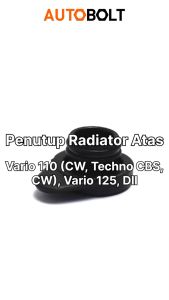 Penutup Radiator Atas Vario 110 Karbu CW 2006-2014 & Vario Techno 125 FI CBS ISS FI STD 2013-2015 Karet Tutup Cap Air Water Cadangan Reserve & Vario 125 eSP Old LED K60 K60R 2015-2018 & Vario 150 Lama New eSP K59 K59J 2015-2018
