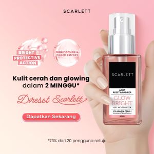 Kulit Cerah dan Bercahaya: Penggunaan Scarlett Whitening Aqua Reset & Barrier Glow Bright Gel