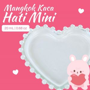 Mangkok Kaca Hati Mini 100 mL | Mangkok Sambal | Mangkok Puding