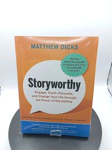 Storyworthy: Engage Teach Persuade and Change Your Life through the Power of Storytelling