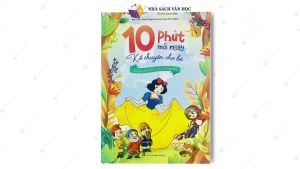 Sách - 10 Phút Mỗi Ngày Kể Chuyện Cho Bé - Truyện Cố Tích Thế Giới Nổi Tiếng Nhất ( Truyện Cho Hay Cho Bé )