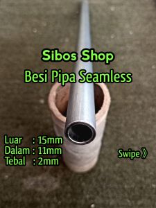 Pipa Besi Seamless Od 15mm / Id 11mm Tebal 2mm  Panjang 20cm sampai 100cm