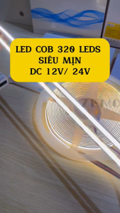 LED COB 320leds 12V/24V- Ánh sáng siêu mịn không lộ mắt led