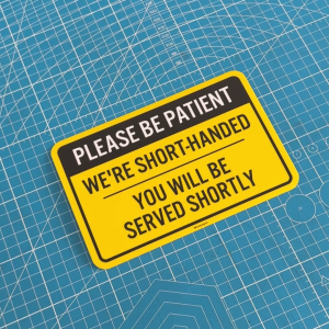 Please Be Patient. We are Short-handed. You will be Served Shortly. Sticker Sign Notice Sign. Wait Sabar Bersabar Tunggu