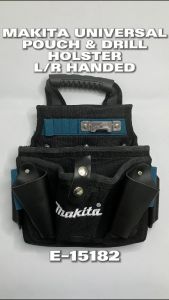[ GH HARDWARE ] MAKITA Universal Pouch & Drill Holster L/R Handed E-15182 ( E15182 / E 15182 )