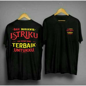kaos t-shirt baik burukya istriku dia tetap yang terbaik untukku distro peria wanita viral kaos sablon