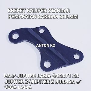 BREKET PIRINGAN CAKRAM 300MM/BREKET KALIPER STANDAR MOTOR JUPITER/JUPITER Z/JUPITER Z BURHAN/FIZR F1