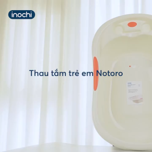 (Chính hãng Inochi) Thau tắm trẻ em Notoro/Notoro-Plus nhựa nguyên sinh cao cấp không chứa BPA an toàn với da trẻ