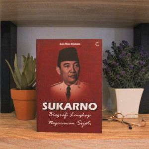 CKLIK MEDIA : Buku Biografi | Sukarno Biografi Lengkap Negarawan Sejati