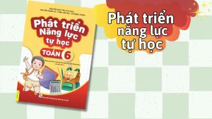 Sách - Phát Triển Năng Lực Tự Học Toán 6 - Biên soạn theo chương trình GDPT mới - ndbooks