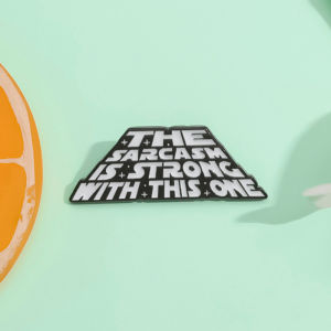 Funny Sarcastic Quotes Enamel Pin Custom Anime Graphic The Sarcasm Is Strong With This One Brooch Lapel Hat Badge Jewelry Gift