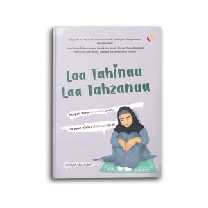 Buku Islami Motivasi Islam Laa Tahinuu Laa Tahzanuu Jangan Kamu Merasa Lemah dan Sedih Untuk Muslim dan Muslimah Hijrah Self Healing
