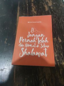 jangan pernah lelah ada nikmat di setiap shalawat