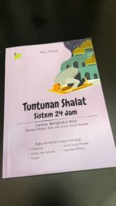 Tuntunan Shalat Sistem 24 Jam & Lancar Menghafal Kilat Bacaan Shalat