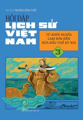 Sách - Hỏi Đáp Lịch Sử Việt Nam - Tập 3 - Từ Khởi Nghĩa Lam Sơn Đến Nửa Đầu Thế Kỷ XIX