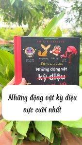 100++ bí ẩn về tự nhiên - Những động vật kỳ diệu nực cười nhất - Sách bách khoa tri thức cho trẻ từ 6 tuổi - Đinh Tị