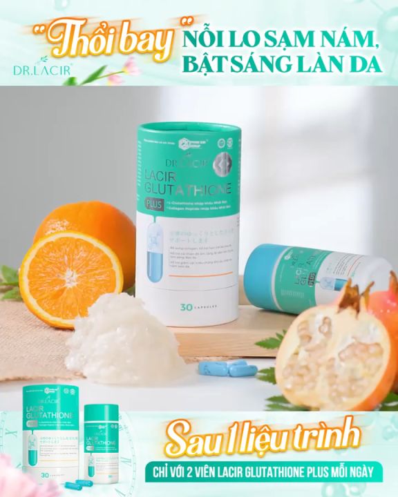 Viên Uống Nám Trắng Da Lacir Glutathione Plus mờ nám sạm tàn nhang, giúp da trắng sáng chỉ sau 1 liệu trình