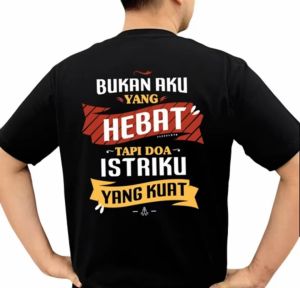 KAOS KATA KATA BUKAN AKU YG HEBAT TAPI DOA ISTRI YG KUATT