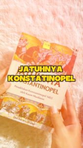 Jatuhnya Konstatinopel : Penaklukan Konstatinopel 1453 Oleh Kaum Muslimin - Dwi Adi Wicaksono - Anak Hebat Indonesia