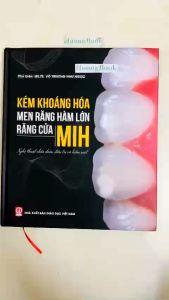 Sách - Kém Khoáng Hóa men Răng Hàm Lớn Răng Cửa MIH ( Nghệ thuật chuẩn đoán điều trị và kiểm soát)