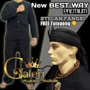 GOF - Best Way PREMIUM STELAN BAJU PANGSI DEWASA ADAT SUNDA KUMPLIT FREE TOTOPONG Size S M L XL XXL XXXL  stelan pangsi komprang dewasa