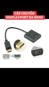 Cáp chuyển đổi từ cổng Displayport ra HDMI
