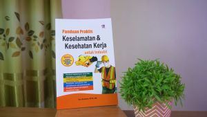 Buku Panduan Praktis Keselamatan dan Kesehatan Kerja Utk Industri / Pustaka Baru Press - PB