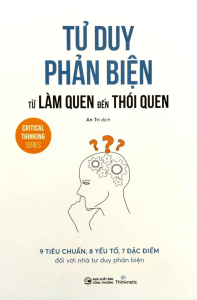 Sách - Tư Duy Phản Biện Từ Làm Quen Đến Thói Quen