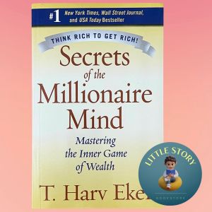 Secrets of the Millionaire Mind: Mastering the Inner Game of Wealth By T. Harv Eker