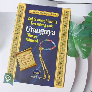 Ruh Seorang Mukmin Tergantung Pada Utangnya Hingga Dilunasi Karya Yazid bin Abdul Qadir Jawas Penerbit Pustaka At-Taqwa