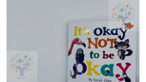 It’s Okay Not to be Okay - Children Picture Book - Positive thinking / Emotional wellbeing - Age 3 and above