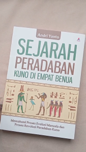 Buku SEJARAH PERADABAN KUNO DI EMPAT BENUA : MEMAHAMI PROSES EVOLUSI MANUSIA DAN PROSES REVOLUSI PERADABAN KUNO - Anak Hebat Indonesia