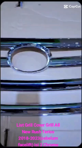 LIST LIS GRILL GERIL COVER GRILL DEPAN ALL NEW RUSH TERIOS 2018-2023(SEBELUM FACELIFT) FULL CHROME ISI 3PCS