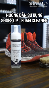 Shoes Up Foam Cleaner - Bọt làm sạchvệ sinh chuyên dụng giày Sneaker da lộngiày da & đồ da